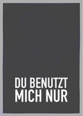 Geschirrtuch grau – „Du benutzt mich nur“