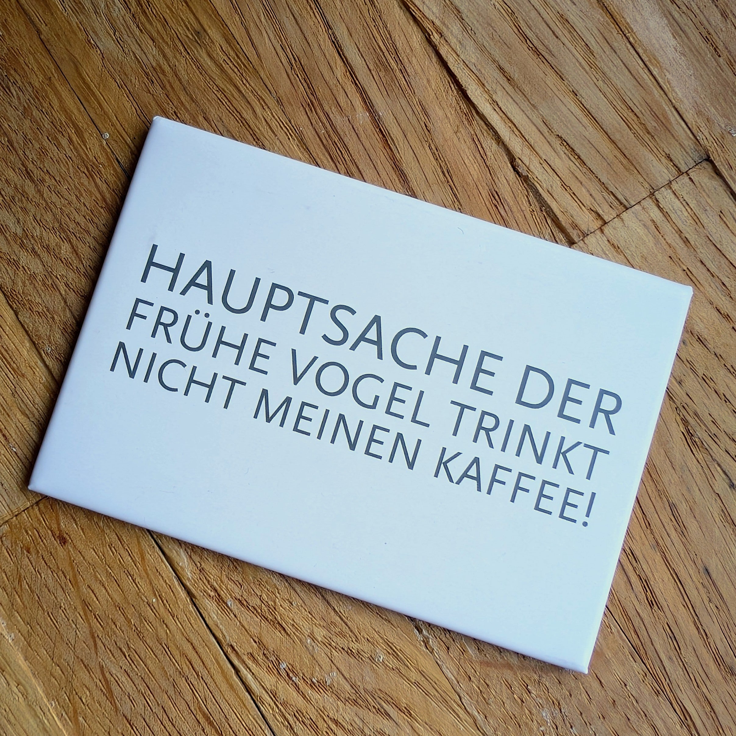 Magnet "Hauptsache der frühe Vogel trinkt nicht meinen Kaffee“